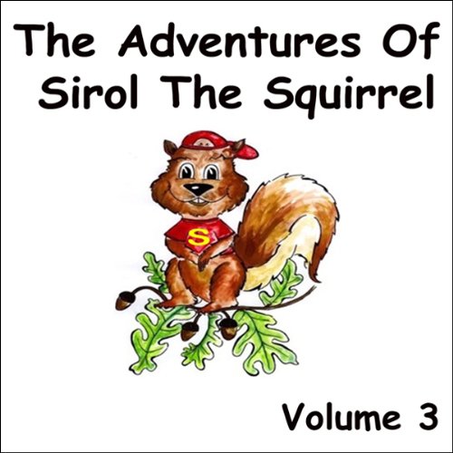 The Adventures of Sirol The Squirrel, Volume 3
