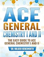 Ace General Chemistry I and II: The EASY Guide to Ace General Chemistry I and II 1519602758 Book Cover