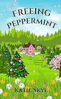 Freeing Peppermint (Witches of Peppermint) B0D6Y4T2M3 Book Cover