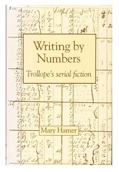 Hardcover Writing by Numbers: Trollope's Serial Fiction Book