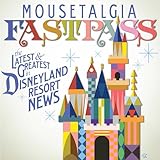  Mousetalgia Fastpass - Weekly Disneyland News