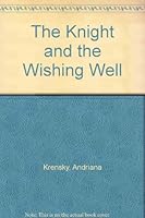 The Knight and the Wishing Well 0744551129 Book Cover
