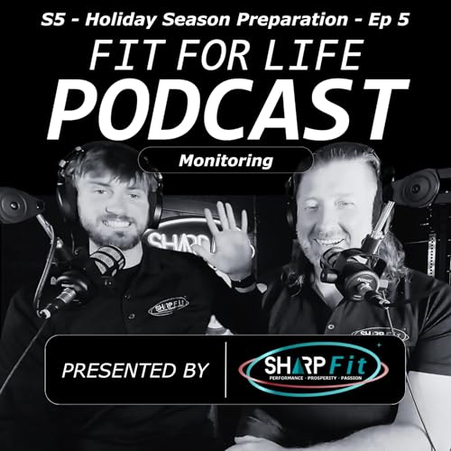 The Power of Monitoring As The Year Comes To A Busy End | Fit for Life Podcast