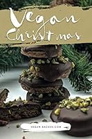 Vegan Christmas : Vegan Backen F?r Die Weihnachtszeit 1709436271 Book Cover