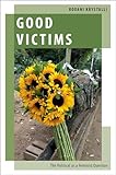 Good Victims: The Political as a Feminist Question (Oxford Studies in Gender and International Relations) Good Victims: The Political as a Feminist Question (Oxford Studies in Gender and International Relations)