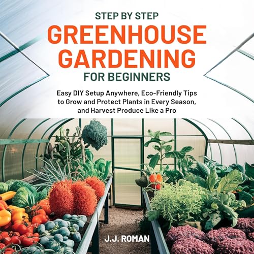 Step by Step Greenhouse Gardening for Beginners by J.J. Roman episode artwork
