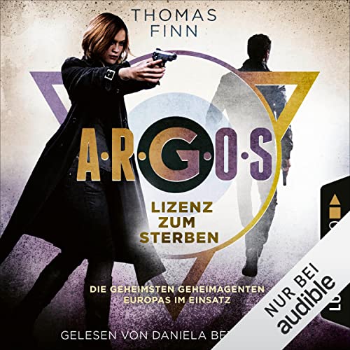 A.R.G.O.S. - Lizenz zum Sterben: Die geheimsten Geheimagenten Europas im Einsatz 2 eBook 1 A.R.G.O.S. Lizenz zum Sterben: Die geheimsten Geheimagenten Europas im Einsatz 2 eBook