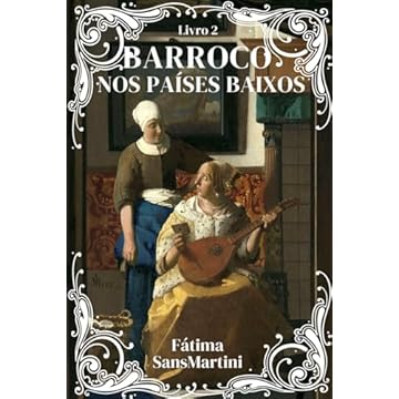 Capa do livro BARROCO NOS PAÍSES BAIXOS: Arte, História e a Cultura visual - Livro 2 (BARROCO: Arte, História e a Cultura visual) (Portuguese Edition)