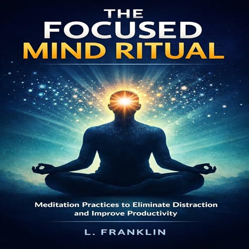 Page de couverture de The Focused Mind Ritual