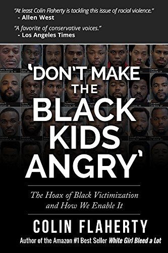 Cover of 'Don't Make the Black Kids Angry': The hoax of black victimization and those who enable it.