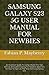 Produktbild SAMSUNG GALAXY S23 5G USER MANUAL FOR NEWBIES: An Essential Guide To Comprehend The Tips &Tricks &Troubleshooting For Newbies &Seniors On How To Operate The New Samsung Galaxy S23.