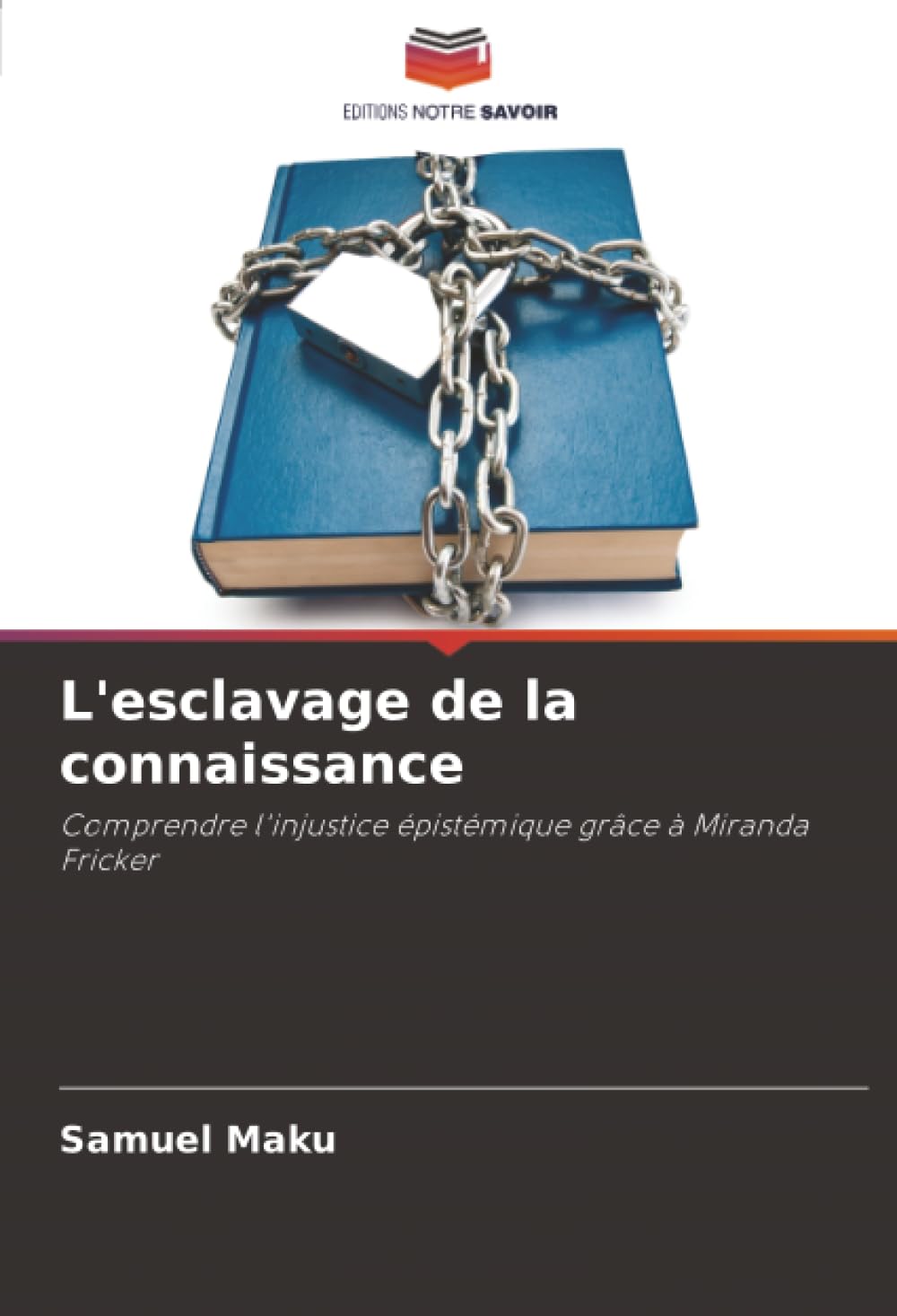 L'esclavage de la connaissance: Comprendre l'injustice épistémique grâce à Miranda Fricker