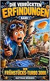 Linus - Die verrückten Erfindungen: Band 1: Der Frühstücks-Turbo 3000 – Ein lustiges Kinderbuch über Erfindungen, Chaos und Zeit