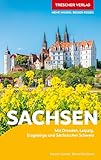 TRESCHER Reiseführer Sachsen: Mit Dresden, Leipzig, Erzgebirge und Sächsischer Schweiz