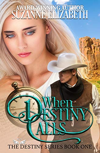 When Destiny Calls A Western Time Travel Romance The Destiny Series Book 1 Kindle Edition By Elizabeth Suzanne Romance Kindle Ebooks Amazon Com