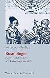 Kosmologie. Fragen nach Evolution und Eschatologie der Welt (Religion, Theologie und Naturwissenschaft /Religion, Theology, and Natural Science, Band 2) - Herausgeber: Helmut A. Müller Mitwirkende: Jürgen Audretsch, Wolfhart Pannenberg, Henning Genz, Hubert Goenner, Hans Jörg Fahr, Susanne Hüttemeister, Bernulf Kanitschneider, Hans-Ulrich Keller, Ulrich Lüke, Klaus Mainzer, Gerd Weckwerth Series Editor: Antje Jackelén, Gebhard Löhr, Nicolaas Rupke, Ted Peters 