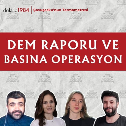 DEM Raporu ve Basına Operasyon | Nevşin Meng&uuml; | &Ccedil;avuşesku'nun Termometresi #285