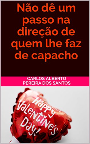 Não dê um passo na direção de quem lhe faz de capacho