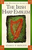The Wolfhound Guide to the Irish Harp Emblem 0863276350 Book Cover