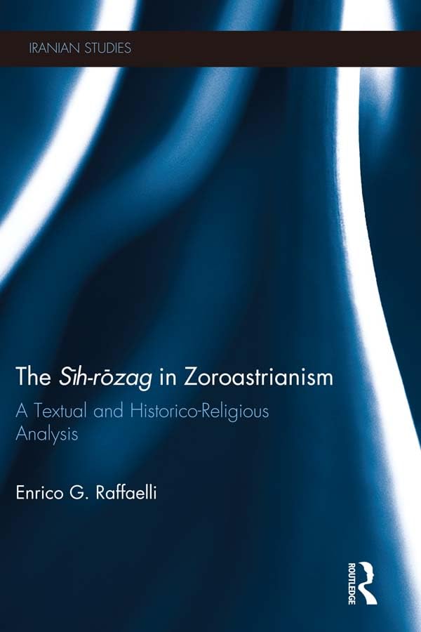 The Sih-Rozag in Zoroastrianism: A Textual and Historico-Religious Analysis (Iranian Studies)      1st Edition, Kindle Edition