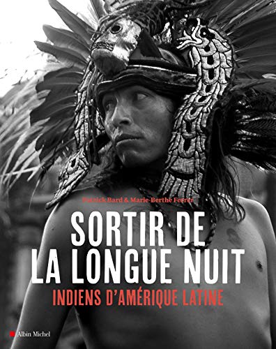 Télécharger Sortir de la longue nuit: Indiens d'Amérique latine Livre eBook France