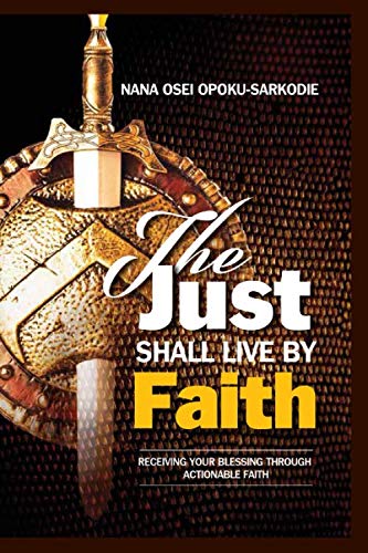 THE JUST SHALL LIVE BY FAITH