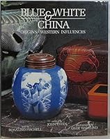 Blue and White China: Origins/Western Influences 0316283495 Book Cover