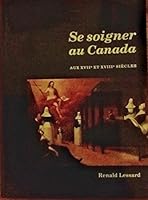 Se soigner au Canada aux XVIIe et XVIIIe siècles 0660902842 Book Cover