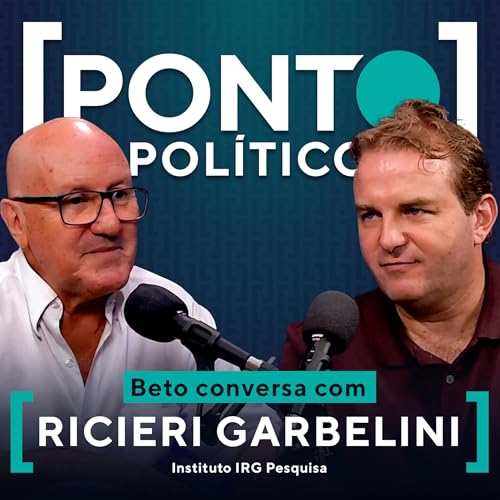 Ponto Pol&iacute;tico | EP. 16 - Beto Diniz recebe Ricieri Garbelini do Instituto IRG Pesquisas