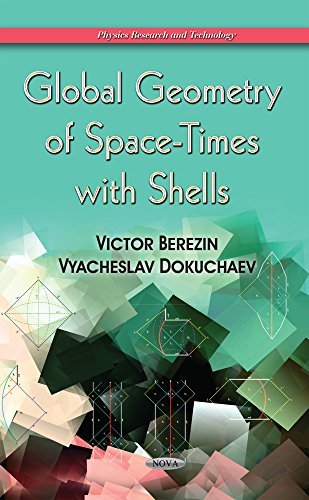 Global Geometry of Space-Times with Shells (Physics Research and Technology) by Victor Aleksandrovich Berezin (2014-12-01)