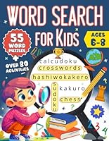 Word Search for Kids Ages 6-8: 55 Fun and Educational Word Search Puzzles to Improve Vocabulary, Spelling, Memory and Logic Skills for Kids. 1099740975 Book Cover