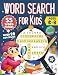Word Search for Kids Ages 6-8: 55 Fun and Educational Word Search Puzzles to Improve Vocabulary, Spelling, Memory and Logic Skills for Kids.