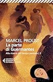 La parte di Guermantes. Alla ricerca del tempo perduto (Vol. 3)