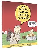 We Should Improve Society Somewhat: A Collection of Comics By Matt Bors