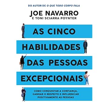 Capa do livro As cinco habilidades das pessoas excepcionais: Como conquistar a confiança, ganhar o respeito e influenciar positivamente as pessoas