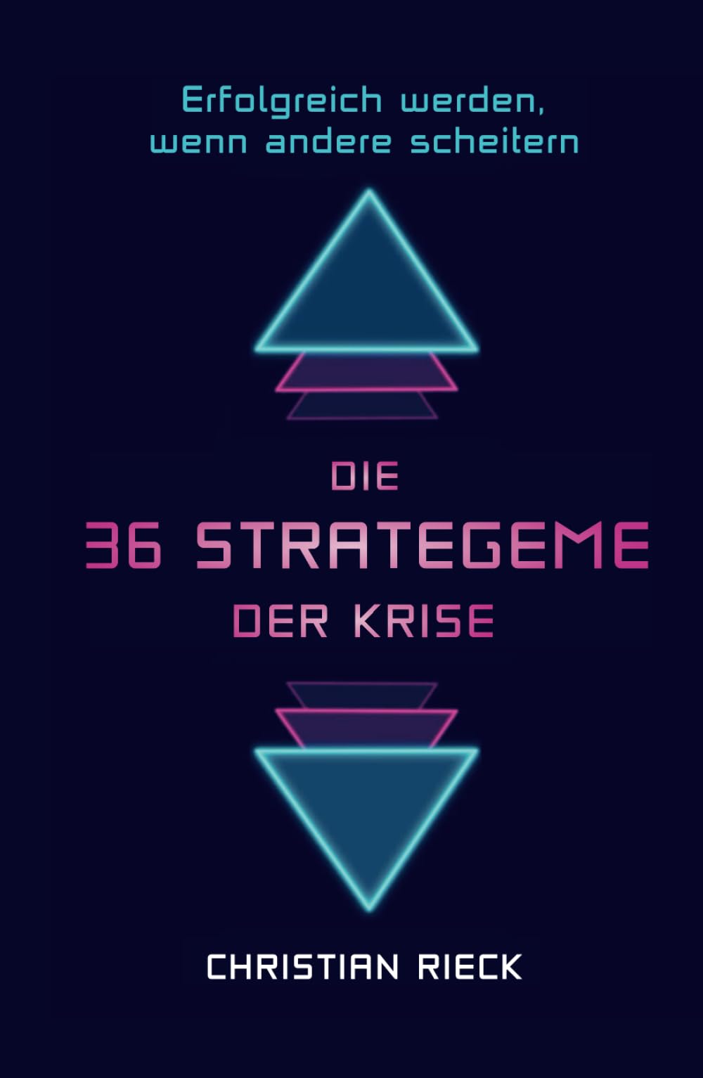 Die 36 Strategeme der Krise - erfolgreich werden, wenn andere scheitern: Privat, Beruf und Börse