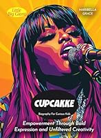 CupcakKe Biography For Curious Kids: Empowerment Through Bold Expression and Unfiltered Creativity (Biography For Kids) B0F61PK7MD Book Cover