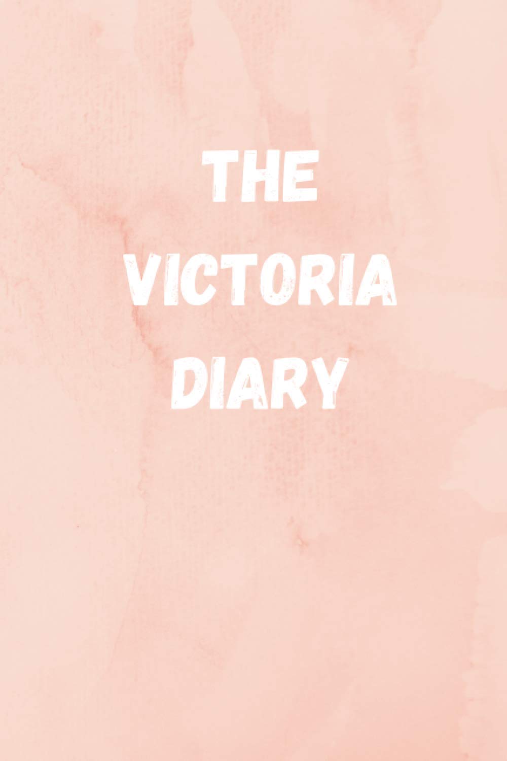 The Victoria Diary: The perfect gift for people named VICTORIA, 120 Pages Lined Journal Paper, Custom Name Notebook