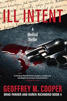 Ill Intent: A Medical Thriller - Book #4 of the Brad Parker and Karen Richmond