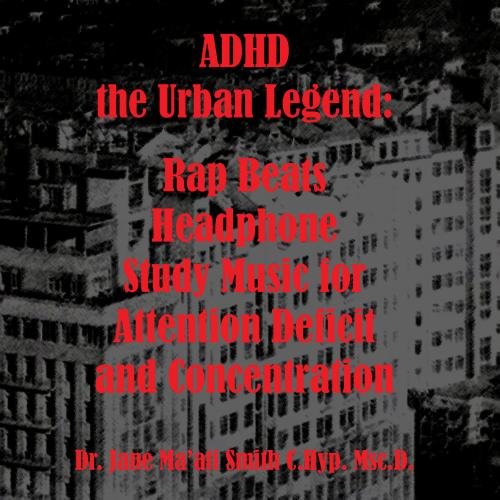 Australian Rapper Adhd ADHD the Urban Legend: Rap Beats Headphone Study Music for Attention ...