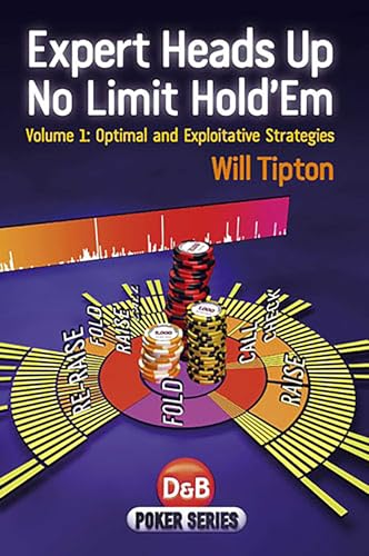 Expert Heads Up No Limit Hold'em: Optimal And Exploitative Strategies (Poker Series)