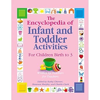 The Encyclopedia of Infant and Toddler Activities: For Children Birth to 3 Years book cover