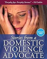 Stories from a Domestic Violence Advocate: Participant's Edition 1514742934 Book Cover