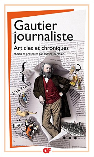 Gautier journaliste: Articles et chroniques (French Edition)