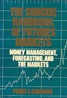 Concise Handbook of Futures Markets: Money Management, Forecastin, and the Markets 0471850888 Book Cover