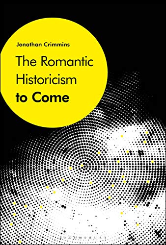 Romantic Historicism to Come, The