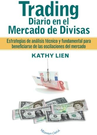 Trading Diario en el Mercado de Divisas: Estrategias de análisis técnico y fundamental para beneficiarse de las oscilaciones del mercado (Spanish Edition) Paperback – January 1, 2010
