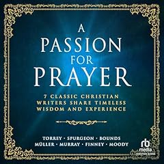 A Passion for Prayer Audiolibro Por Charles H. Spurgeon, Andrew Murray, E. M. Bounds, George Muller, D. L. Moody, R. A. Torrey, Charles G. Finney, Whitaker House arte de portada