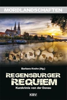 Regensburger Requiem: Kurzkrimis von der Donau