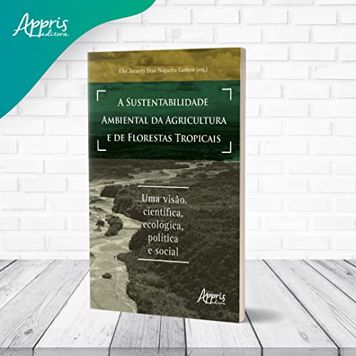 a sustentabilidade ambiental da agricultura e de florestas tropicais: uma visão científica, ecológic